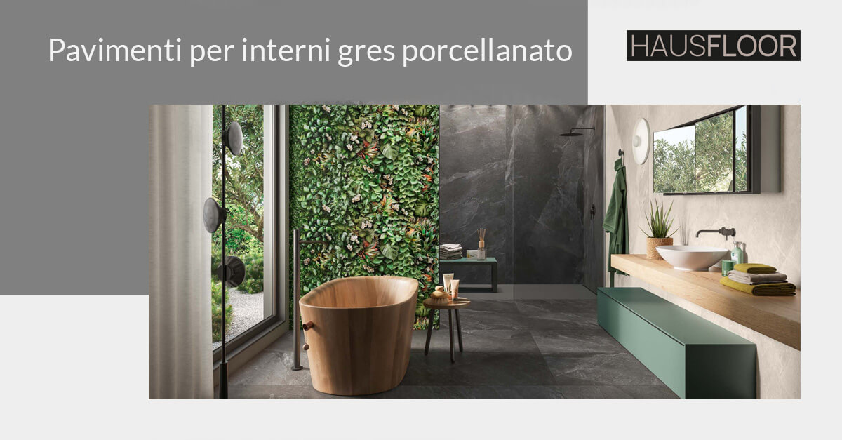 Pavimenti per interni gres porcellanato: perché sceglierli